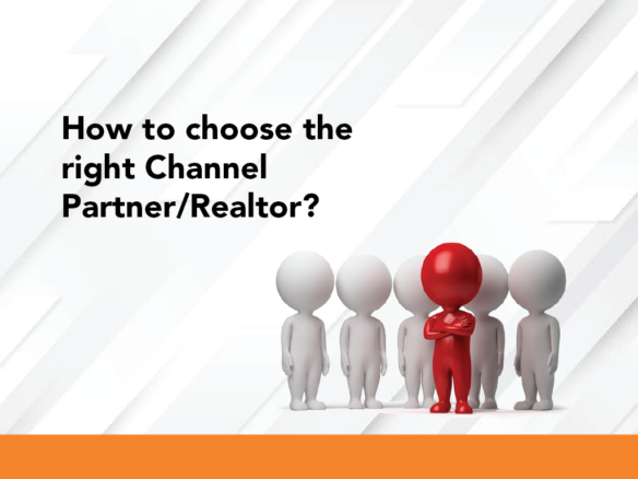 How to Choose the Right Channel Partner and/or Realtor for yourself ?